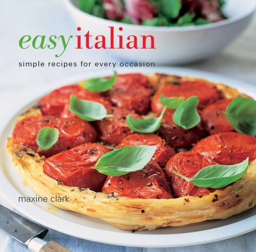 Easy Italian: Simple Recipes For Every Occasion (9781841729503) by Clark, Maxine