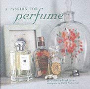 Beispielbild fr A Passion for Perfume zum Verkauf von MusicMagpie