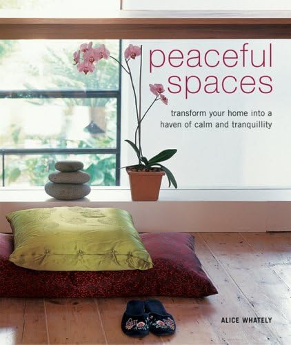 Stock image for Peaceful Spaces: Transform Your Home Into a Haven of Calm and Tranquility for sale by ThriftBooks-Atlanta