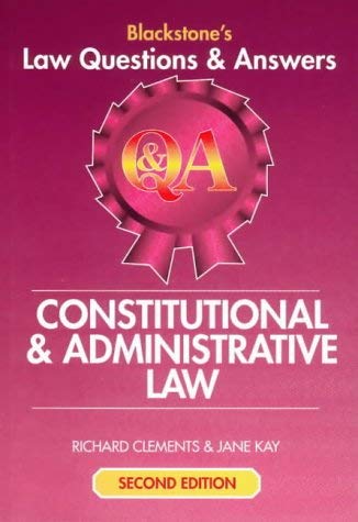 Blackstone's Law Questions and Answers - Constitutional and Administrative Law (Blackstone's Law Q & A) (9781841740966) by Clements, Richard; Kay, Jane
