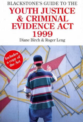 Blackstone's guide to the Youth Justice and Criminal Evidence Act 1999 (9781841741123) by Birch, Diane