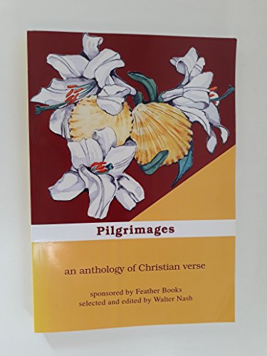 Stock image for Pilgrimages: An Anthology of Christian Verse [No. 240 in Feather Books Poetry Series)] for sale by East Kent Academic