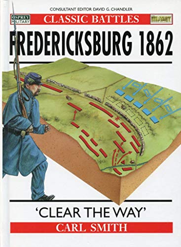 Imagen de archivo de Hardcover book - Fredericksburg, 1862: Clear the Way (Classic Battles) a la venta por THIS OLD BOOK