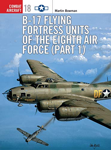 9781841760216: B-17 Flying Fortress Units of the Eighth Air Force (part 1): Pt.1 (Combat Aircraft)