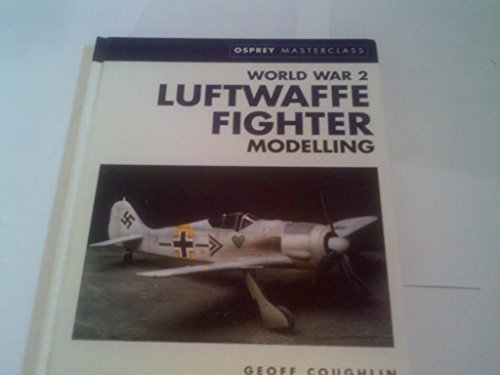 World War 2 Luftwaffe Fighter Modelling. Osprey Masterclass.