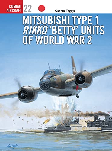 Stock image for Mitsubishi Type 1 Rikko 'Betty' Units of World War 2 (Osprey Combat Aircraft 22) for sale by Stan Clark Military Books