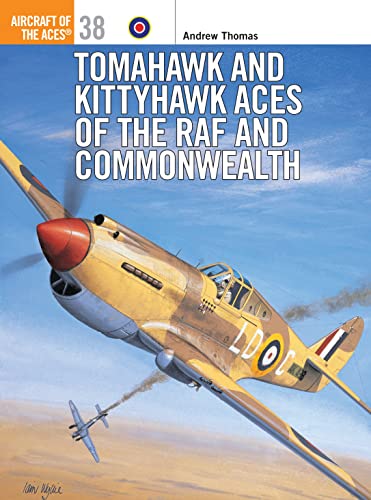 Tomahawk and Kittyhawk Aces of the RAF and Commonwealth: (9781841760834) by Thomas, Andrew; Holmes, Tony