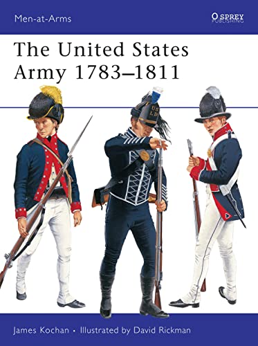 9781841760872: The United States Army 1783-1811: No. 352 (Men-at-Arms)
