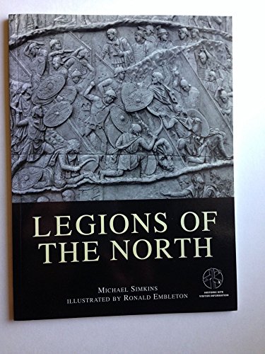 9781841761299: Legions of the North: With visitor information (Trade Editions)