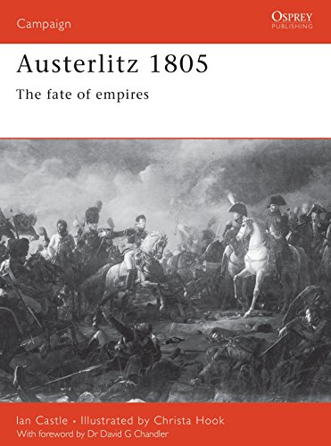 Austerlitz 1805 : The Fate of Empires - Castle, Ian; Hook, Christa (ILT)