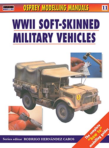 Stock image for Modelling Soft-Skinned Military Vehicles (Osprey Modelling Manuals 11) for sale by SecondSale
