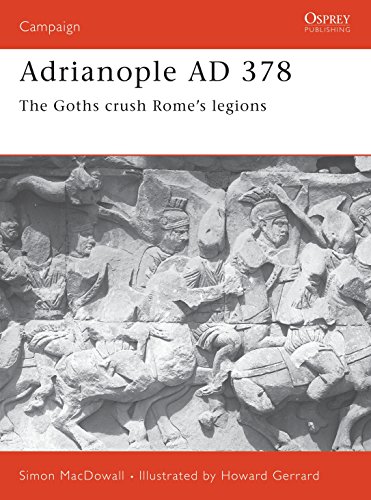 Adrianople AD 378. The Goths Crush Rome's Legions. Osprey Military Campaign Series No. 84