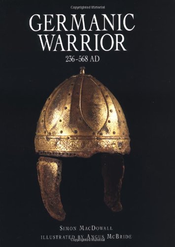 Germanic Warrior 236-568 AD (Trade Editions) (9781841761527) by MacDowall, Simon