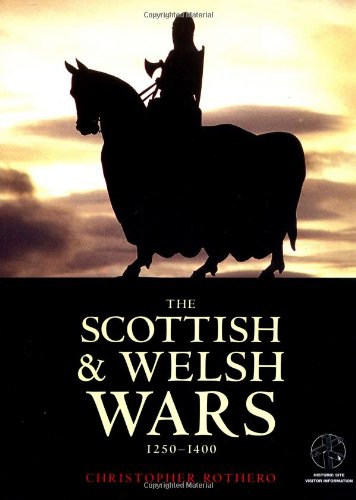 The Scottish and Welsh Wars 1250-1400: With visitor information (Trade Editions) (9781841761664) by Rothero, Christopher