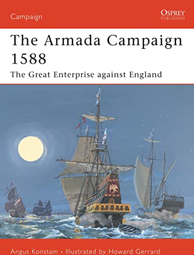The Armada Campaign 1588. The Great Enterprise Against England. Osprey Military Campaign Series N...