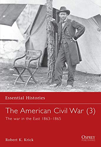 Stock image for The American Civil War (3): The war in the East 1863-1865: v.2 (Essential Histories) for sale by WorldofBooks