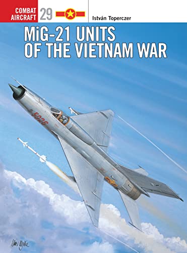 Stock image for MiG-21 Units of the Vietnam War (Osprey Combat Aircraft 29) for sale by Zoom Books Company