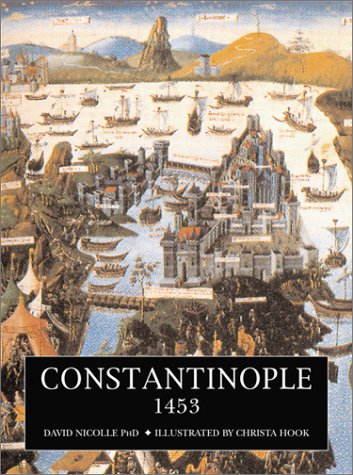 Constantinople 1453 (Trade Editions) (9781841762753) by Nicolle, David