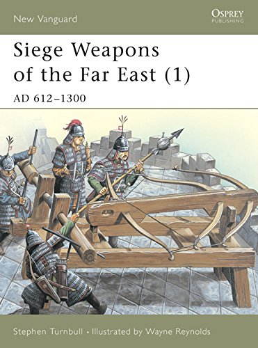 Imagen de archivo de Siege Weapons of the Far East (1): AD 612?1300 (New Vanguard Series No.43) a la venta por Jeff Stark