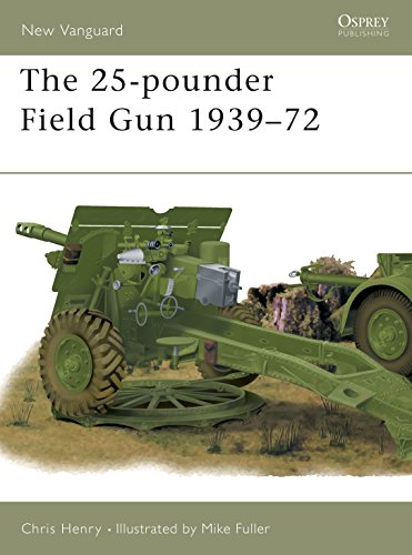 9781841763507: The 25-pounder Field Gun 1939–72 (New Vanguard)
