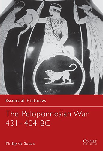 THE PELOPONNESIAN WAR 431 - 404 BC (Essential Histories)