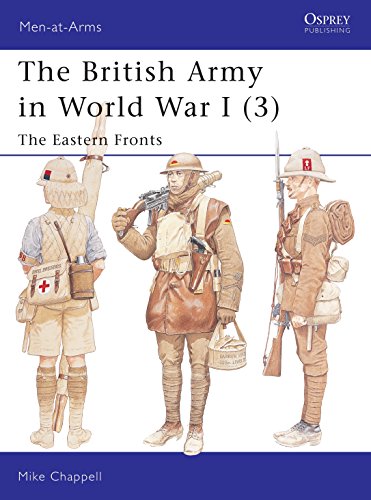 The British Army in World War I: 3 - The Eastern Fronts (Men-at-Arms 406)