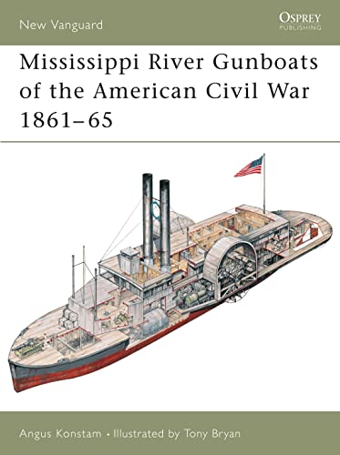 Mississippi River Gunboats of the American Civil War 1861â€“65 (New Vanguard) (9781841764139) by Konstam, Angus