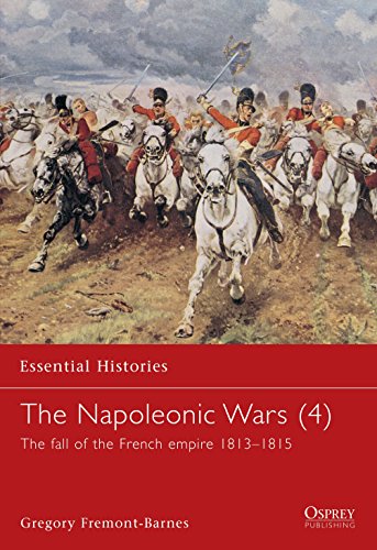 Imagen de archivo de The Napoleonic Wars: The Fall of the French Empire 1813-1815 (4) a la venta por HPB-Diamond