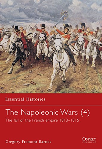 9781841764313: The Napoleonic Wars: The Fall of the French Empire 1813-1815 (4)