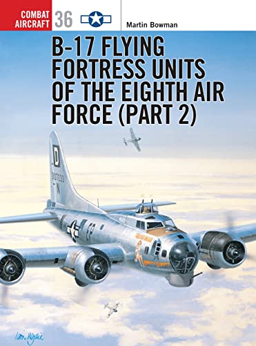 9781841764344: B-17 Flying Fortress Units of the Eighth Air Force (part 2): Pt. 2 (Combat Aircraft)