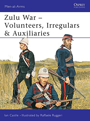 Zulu War - Volunteers, Irregulars & Auxiliaries (Men-at-Arms) (9781841764849) by Castle, Ian