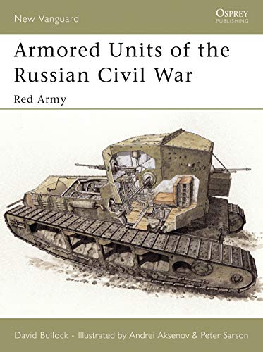 Stock image for Armored Units of the Russian Civil War: Red Army (New Vanguard) for sale by HPB-Red