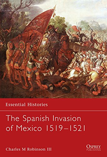 Imagen de archivo de Essential Histories 60: The Spanish Invasion of Mexico 1519-1521 a la venta por HPB-Emerald