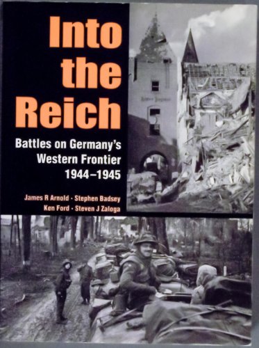 9781841766171: Into the Reich: Battles on Germany's Western Frontier 1944-1945 (Special Editions (Military) S.)