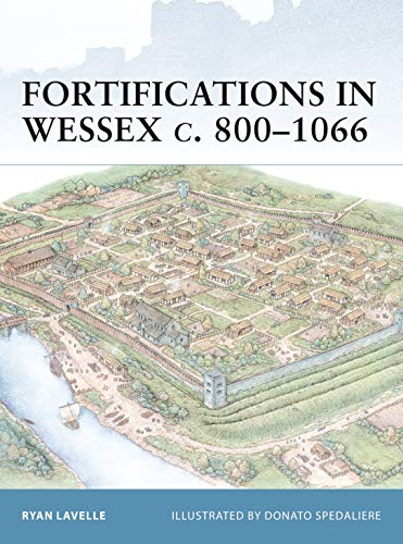 Fortifications in Wessex, c.800-1066 (9781841766393) by Lavelle, Ryan