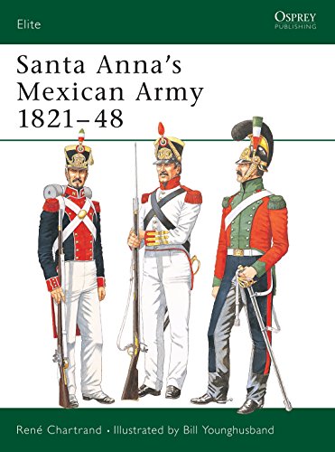 Santa Annaâ€™s Mexican Army 1821â€“48 (Elite) (9781841766676) by Chartrand, RenÃ©