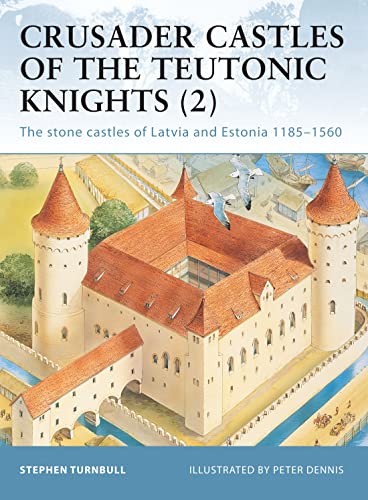 Stock image for Crusader Castles of the Teutonic Knights (2) : The Stone Castles of Latvia and Estonia 1185-1560 for sale by Better World Books