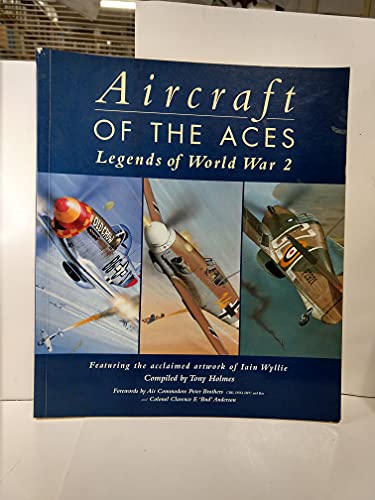 Stock image for Aircraft of the Aces: Legends of World War 2, Featuring the Acclaimed Artwork of Iain Wyllie for sale by KULTURAs books