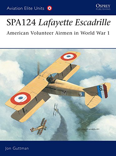 Beispielbild fr Aviation Elite Units 17 : SPA124 Lafayette Escadrille - American Volunteer Airmen in World War 1 zum Verkauf von WorldofBooks