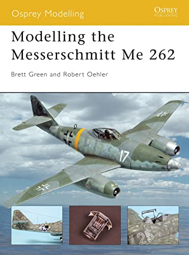 Beispielbild fr Modelling the Messerschmitt Me 262 (Osprey Modelling) zum Verkauf von GoldenWavesOfBooks