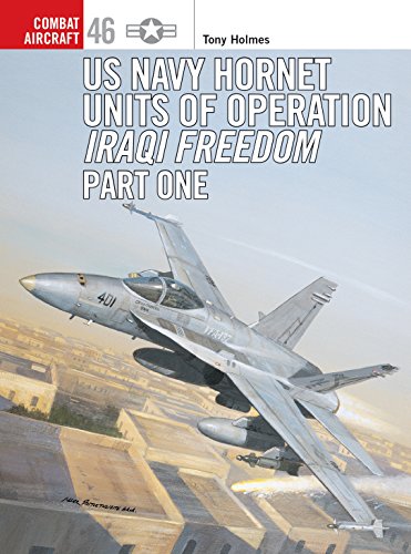 US Navy Hornet Units of Operation Iraqi Freedom (Part One) (Combat Aircraft, Band 46) - Holmes, Tony and Chris Davey