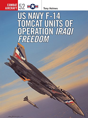 Stock image for US Navy F-14 Tomcat Units of Operation Iraqi Freedom (Combat Aircraft, 52) for sale by GF Books, Inc.