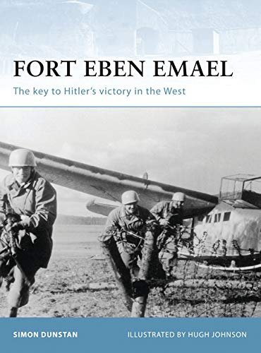 Stock image for Fort Eben Emael: The Key to Hitler's Victory in the West (Fortress Series 30) for sale by Jeff Stark