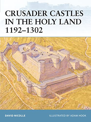 Fortress 32 - Crusader Castles in the Holy Land 1192 - 1302