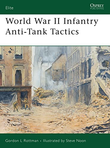 World War II Infantry Anti-Tank Tactics (Elite) - Rottman, Gordon L.