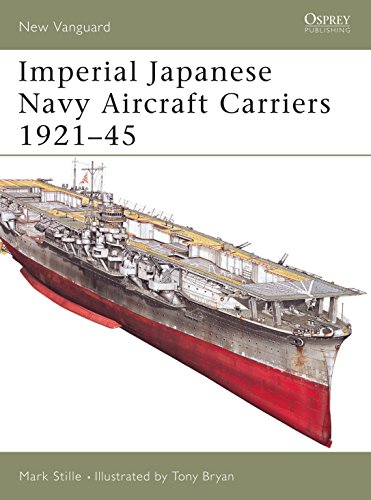 Imperial Japanese Navy Aircraft Carriers 1921-45 (New Vanguard) - Mark Stille