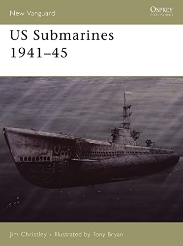 US Submarines 1941-45 (New Vanguard, Band 118) - Christley, Jim and Tony Bryan
