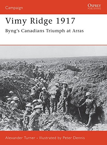 Beispielbild fr Vimy Ridge 1917: Byng's Canadians Triumph at Arras (Campaign) zum Verkauf von Powell's Bookstores Chicago, ABAA