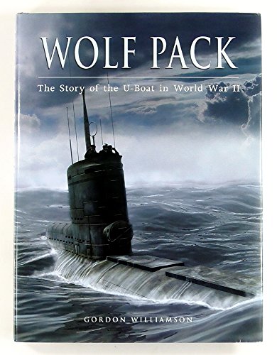 Wolf Pack: The Story of the U-Boat in World War II (General Military) - Gordon Williamson