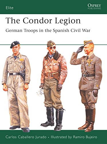 Stock image for The Condor Legion: German Troops in the Spanish Civil War (Elite Series 131) for sale by Jeff Stark